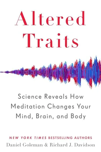 Cover of Altered Traits: Science Reveals How Meditation Changes Your Mind, Brain, and Body by Daniel Goleman and Richard J. Davidson