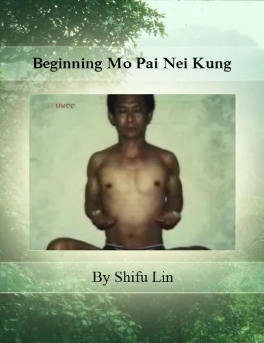 Cover of Beginning Mo Pai Nei Kung (Third Expanded Edition) by Shifu Lin