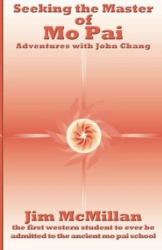 Cover of Seeking the Master of Mo Pai: Adventures with John Chang by Jim McMillan