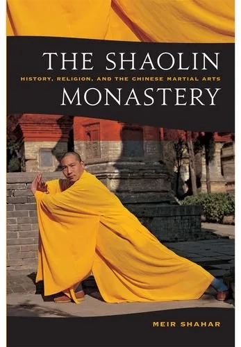 Cover of The Shaolin Monastery: History, Religion, and the Chinese Martial Arts by Meir Shahar