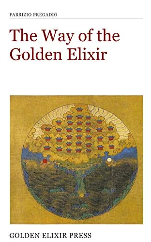 Cover of The Way of the Golden Elixir: An Introduction to Taoist Alchemy by Fabrizio Pregadio