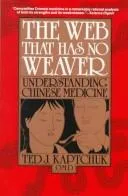Cover of The Web That Has No Weaver: Understanding Chinese Medicine by Ted J. Kaptchuk