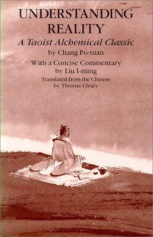 Cover of Understanding Reality: A Taoist Alchemical Classic by Zhang Boduan, translated by Thomas Cleary
